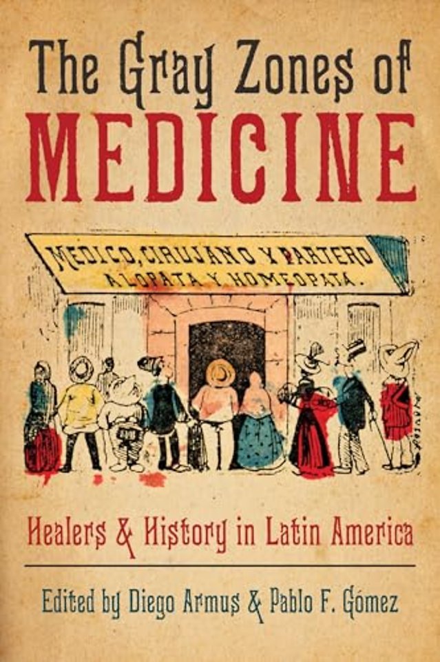 The Gray Zones of Medicine – Healers and History in Latin America