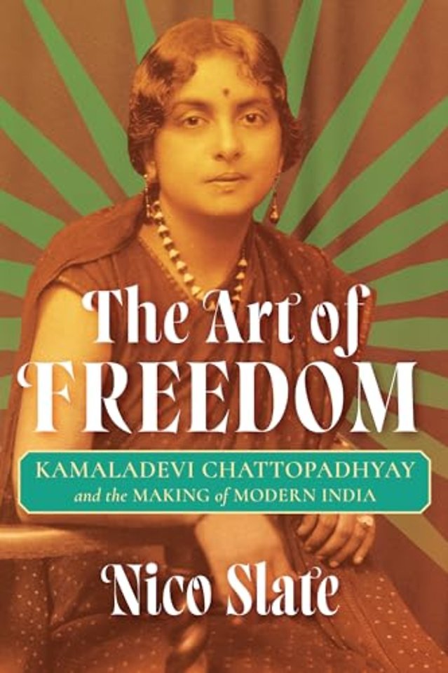 The Art of Freedom – Kamaladevi Chattopadhyay and the Making of Modern India