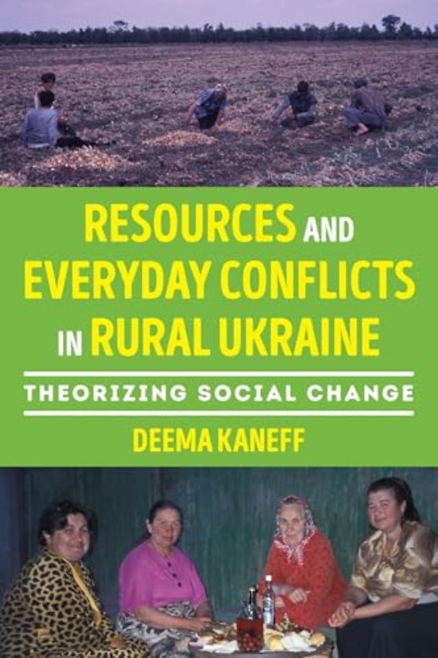 Resources and Everyday Conflicts in Rural Ukrain – Theorizing Social Change