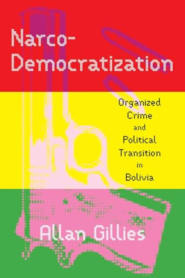 Narco–Democratization – Organized Crime and Political Transition in Bolivia