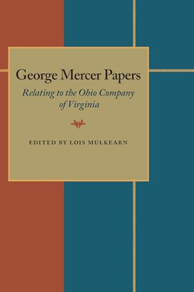 George Mercer Papers – Relating to the Ohio Company of Virginia