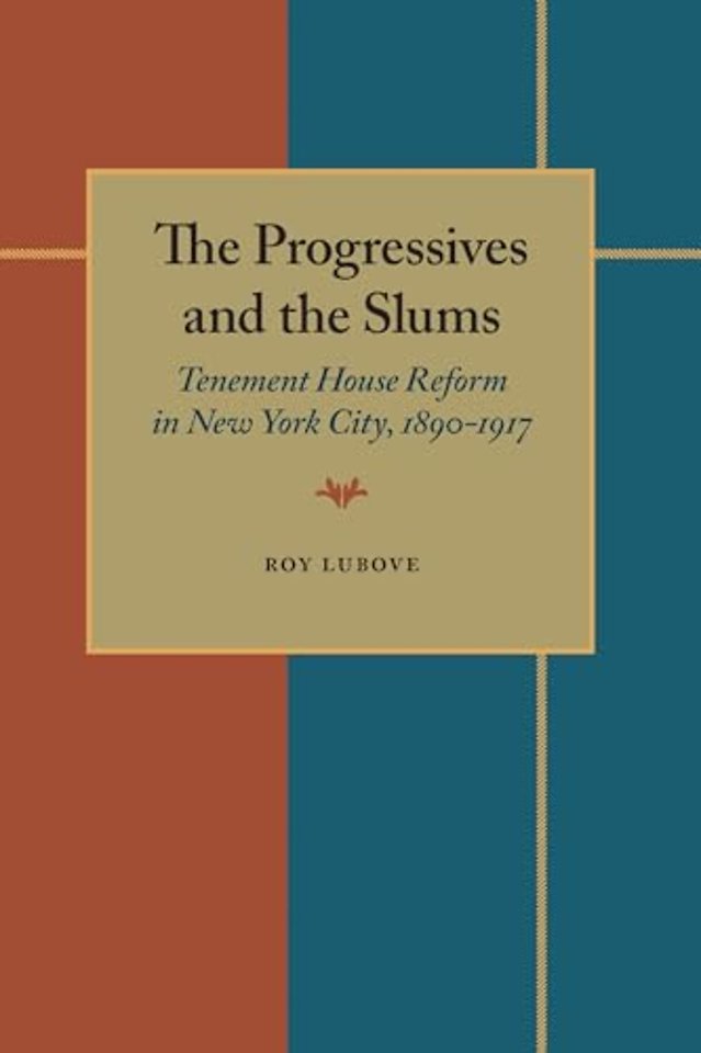 The Progressives and the Slums – Tenement House Reform in New York City, 1890–1917
