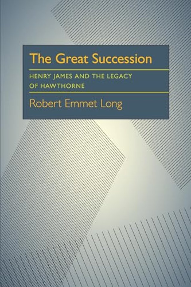 The Great Succession – Henry James and the Legacy of Hawthorne