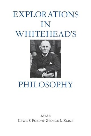 Explorations in Whitehead`s Philosophy