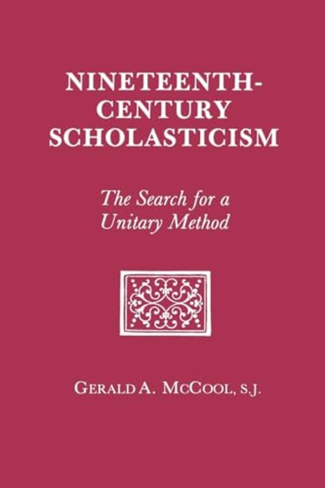 Nineteenth Century Scholasticism – The Search for a Unitary Method