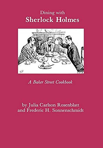 Dining with Sherlock Holmes – A Baker Street Cookbook