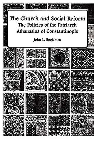 The Church and Social Reform – The Policies of the Patriarch Athanasios of Constantinople