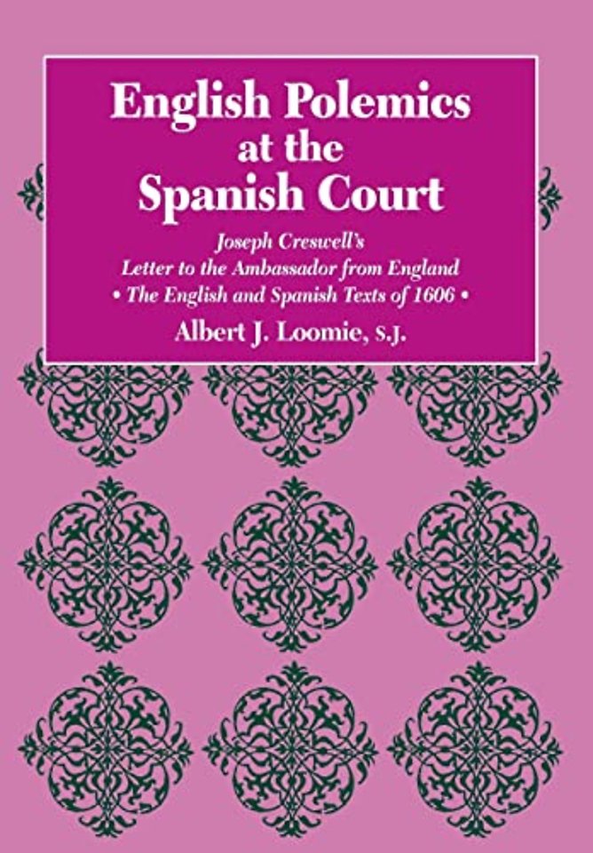 English Polemics at the Spanish Court – Joseph Creswell`s Letter to the Ambassador from England