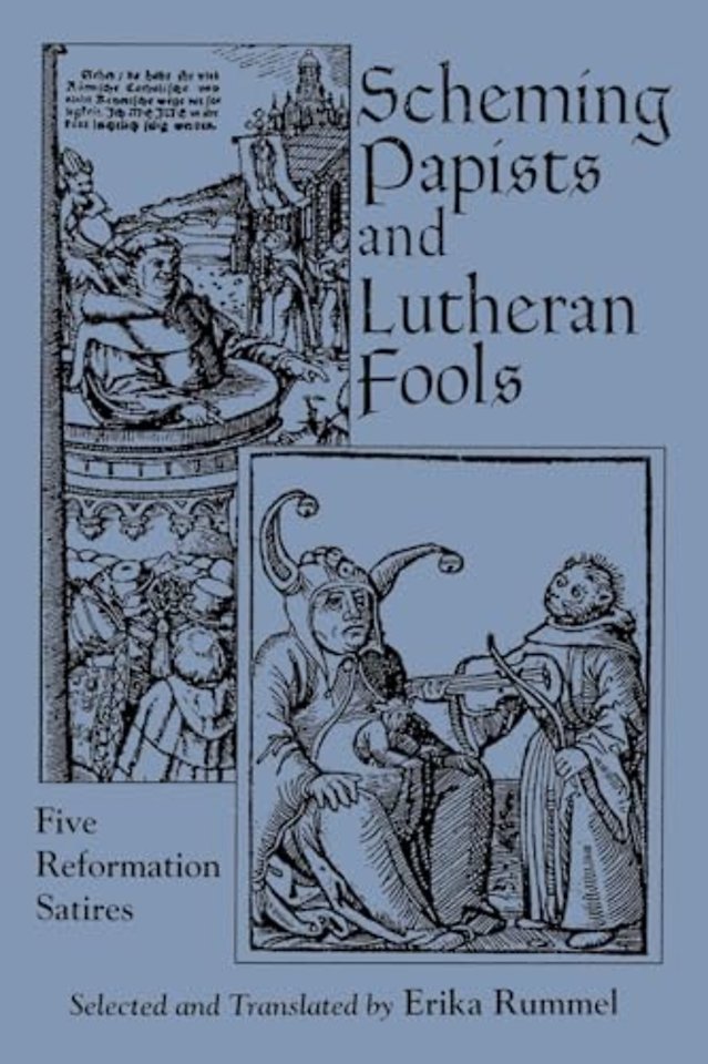 Scheming Papists and Lutheran Fools – Five Reformation Satires