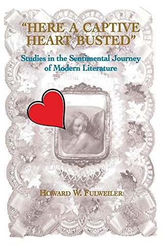 Here a Captive Heart Busted – Studies in the Sentimental Journey of Modern Literature