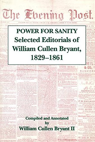 The Power for Sanity – Selected Editorials of William Cullen Bryant, 1829–61