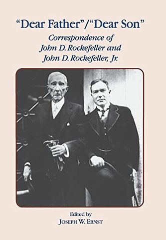 Dear Father, Dear Son – Correspondence of John D. Rockefeller and Jr.
