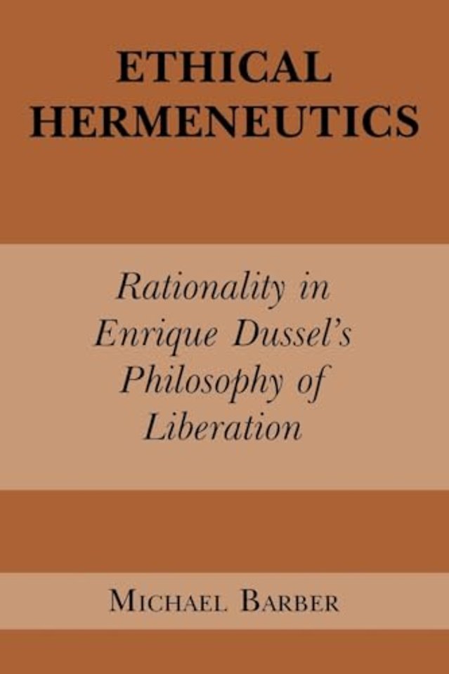 Ethical Hermeneutics – Rationalist Enrique Dussel`s Philosophy of Liberation