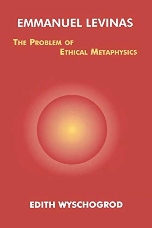 Emmanuel Levinas – The Problem of Ethical Metaphysics