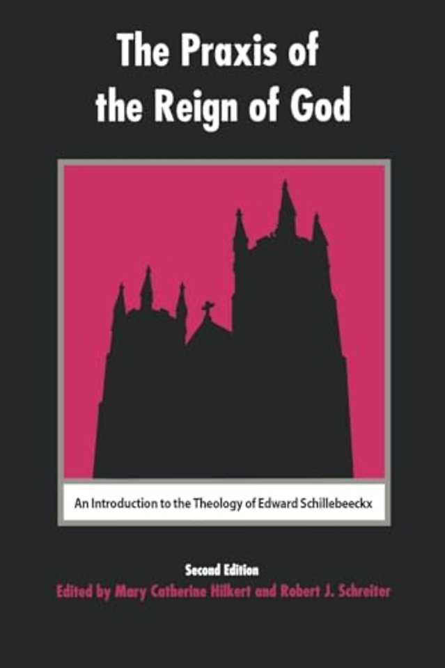 The Praxis of the Reign of God – An Introduction to the Theology of Edward Schillebeeckx.