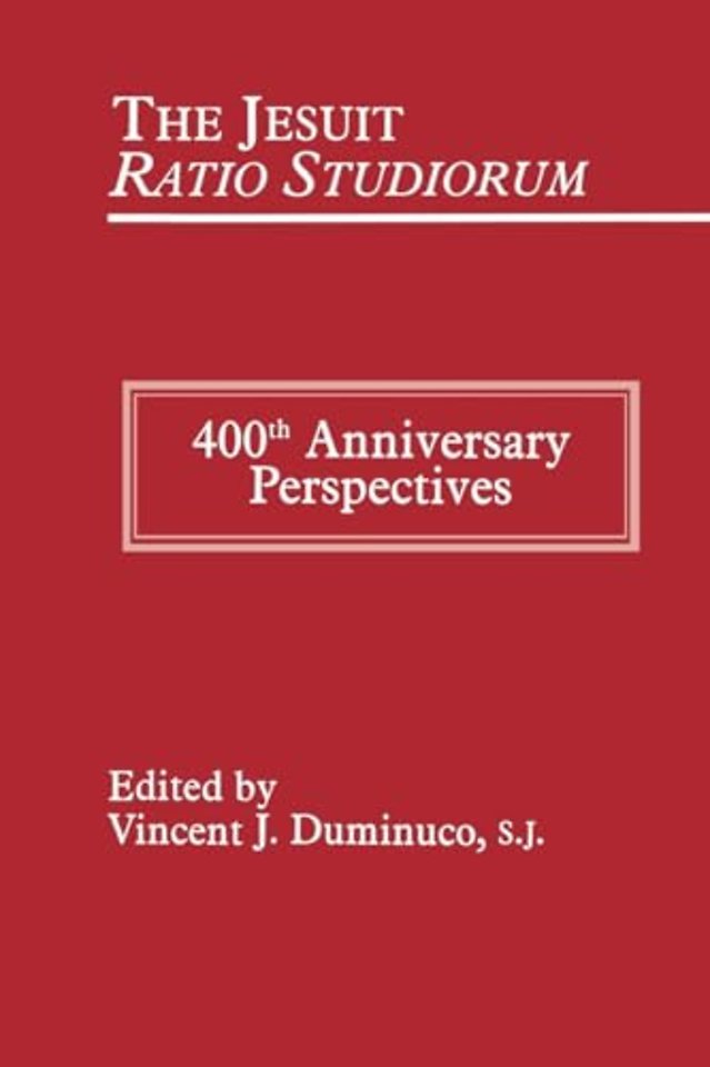 The Jesuit Ratio Studiorum of 1599 – 400th Anniversary Perspectives