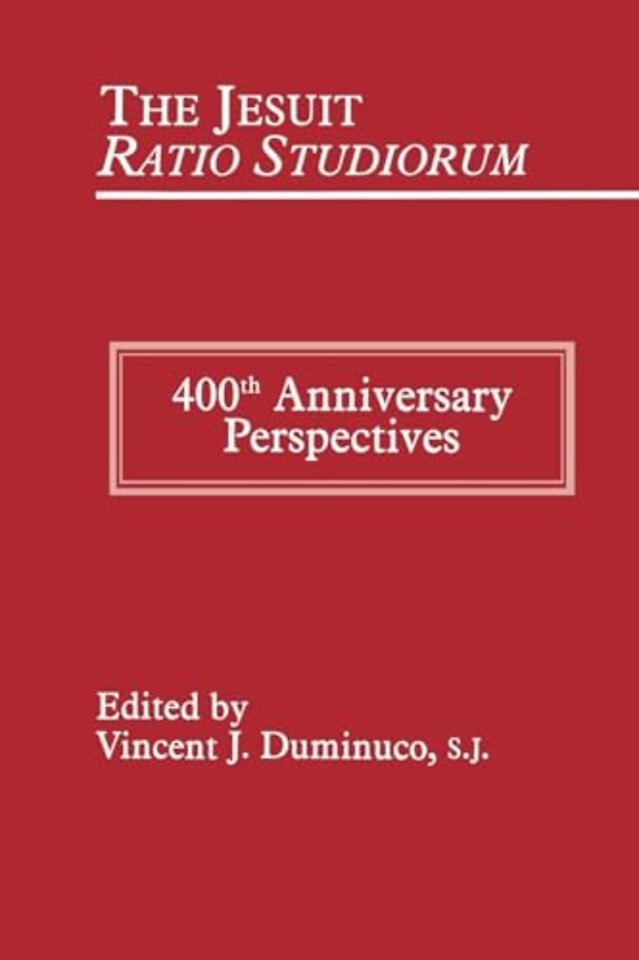 The Jesuit Ratio Studiorum of 1599 – 400th Anniversary Perspectives