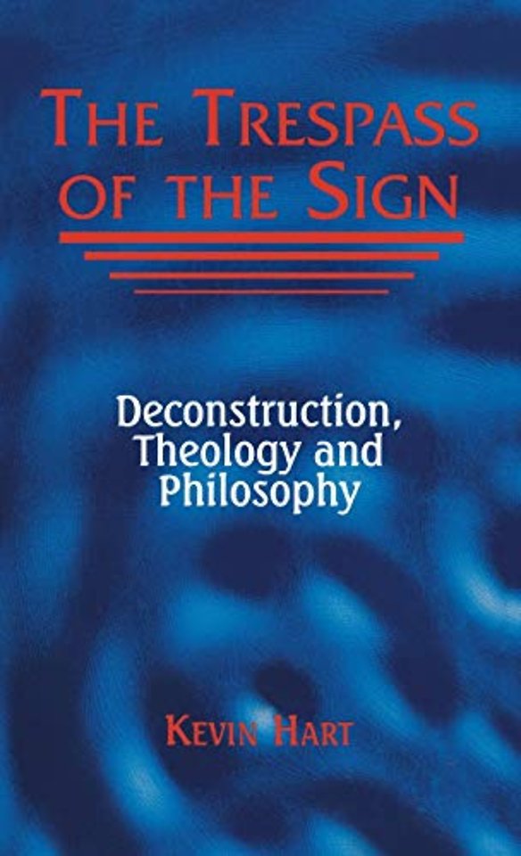 The Trespass of the Sign – Deconstruction, Theology, and Philosophy