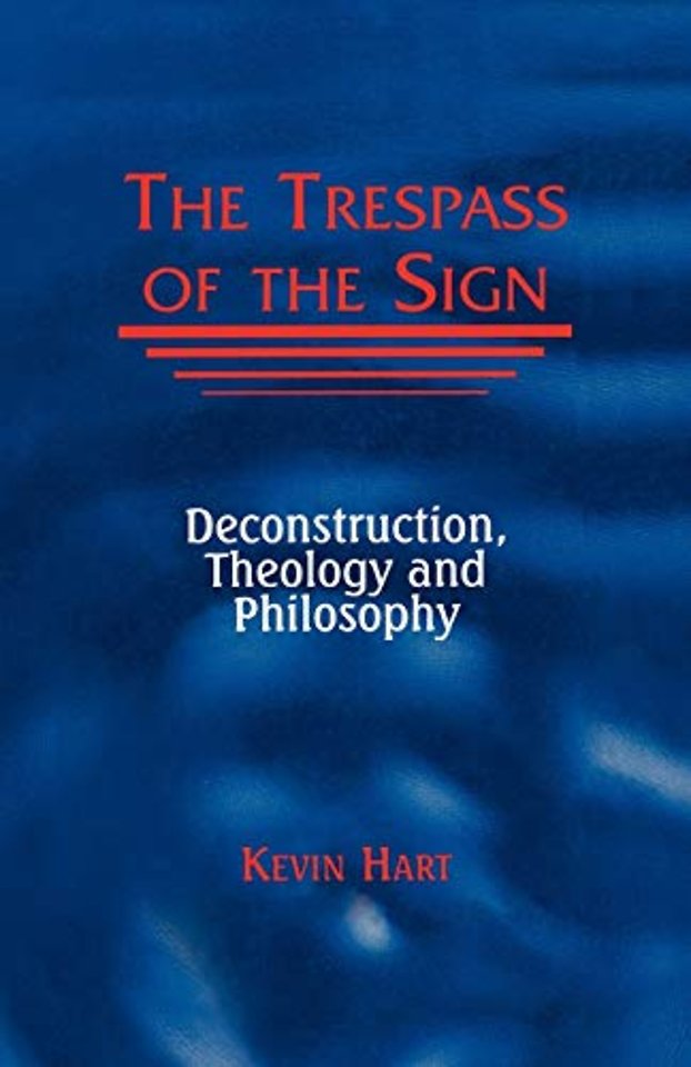 The Trespass of the Sign – Deconstruction, Theology, and Philosophy