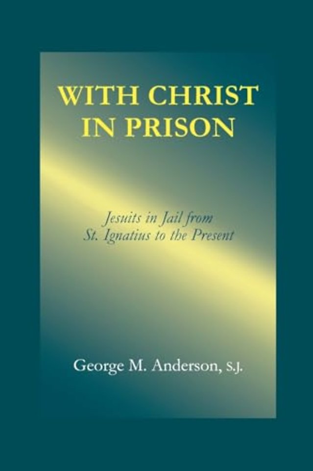 With Christ in Prison – From St. Ignatius to the Present