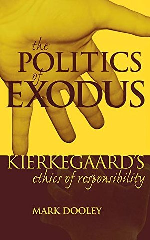 The Politics of Exodus – Soren Kierkegaard`s Ethics of Responsibility