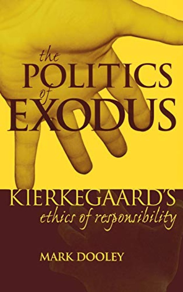 The Politics of Exodus – Soren Kierkegaard`s Ethics of Responsibility