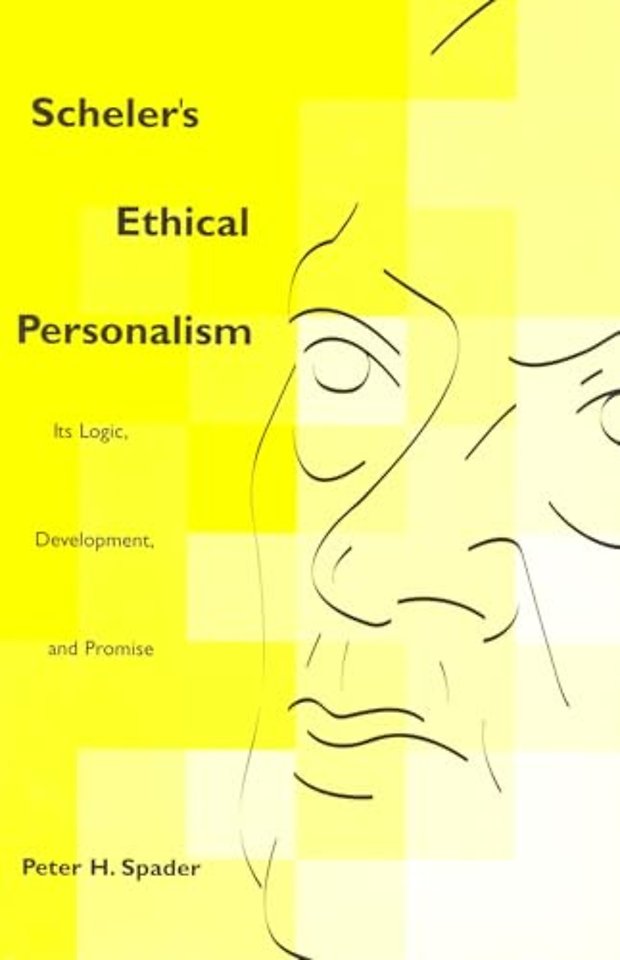 Scheler`s Ethical Personalism – Its Logic, Development, and Promise