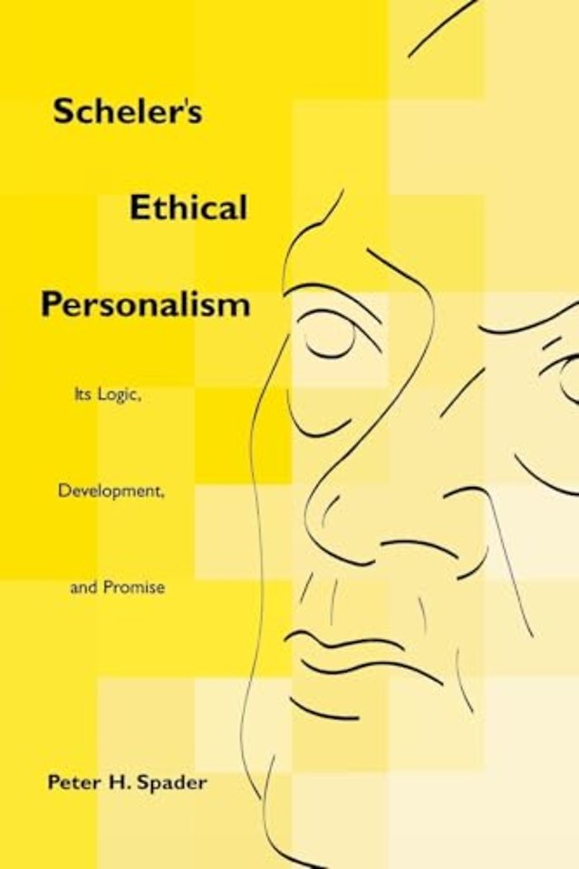 Scheler`s Ethical Personalism – Its Logic, Development, and Promise