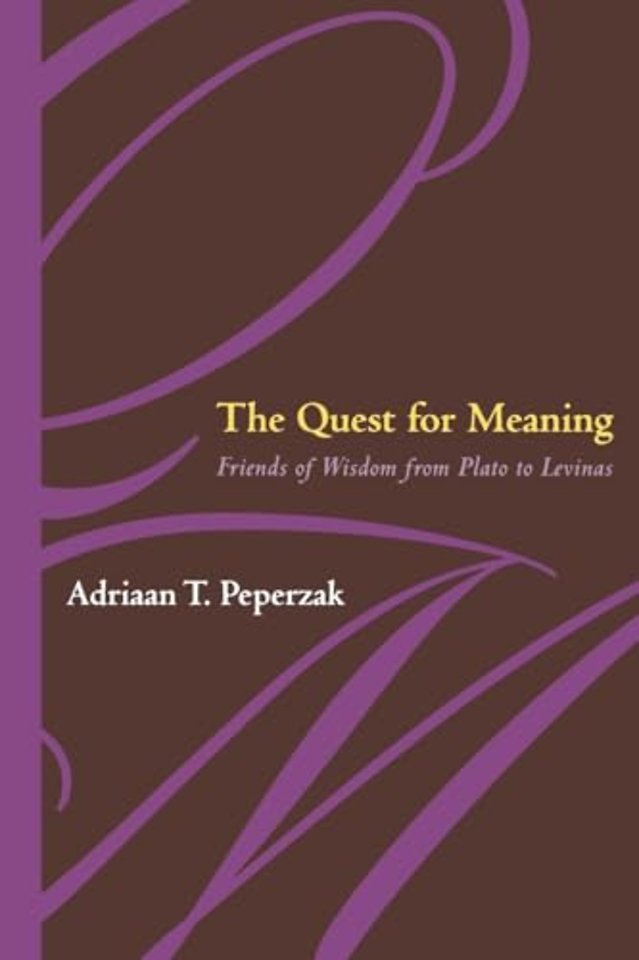 The Quest for Meaning – Friends of Wisdom from Plato to Levinas
