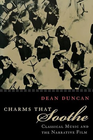 Charms That Soothe – Classical Music and the Narrative Film
