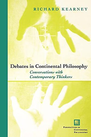 Debates in Continental Philosophy – Conversations with Contemporary Thinkers