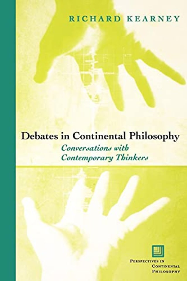 Debates in Continental Philosophy – Conversations with Contemporary Thinkers