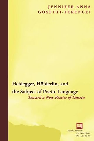 Heidegger, Hölderlin, and the Subject of Poetic – Toward a New Poetics of Dasein