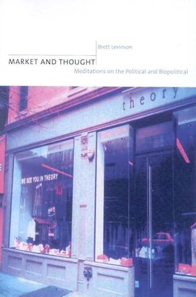 Market and Thought – Meditations on the Political and Biopolitical