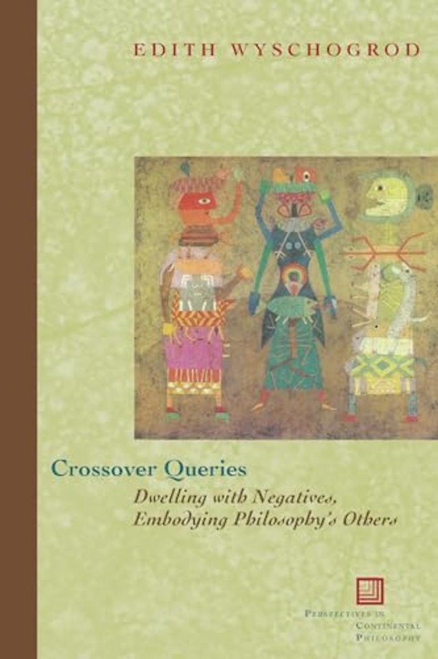 Crossover Queries – Dwelling with Negatives, Embodying Philosophy`s Others