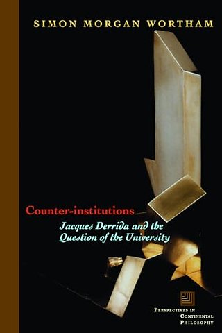 Counter–Institutions – Jacques Derrida and the Question of the University