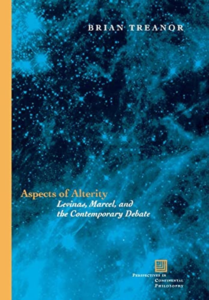 Aspects of Alterity – Levinas, Marcel, and the Contemporary Debate