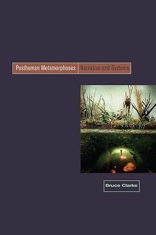 Posthuman Metamorphosis – Narrative and Systems