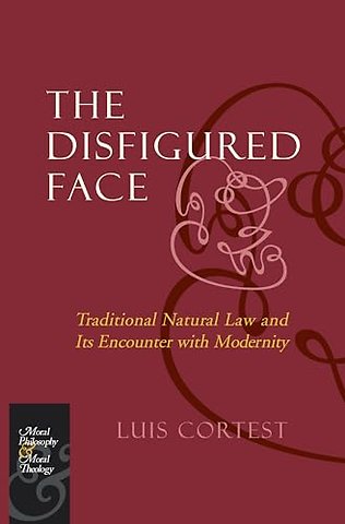 The Disfigured Face – Traditional Natural Law and Its Encounter with Modernity