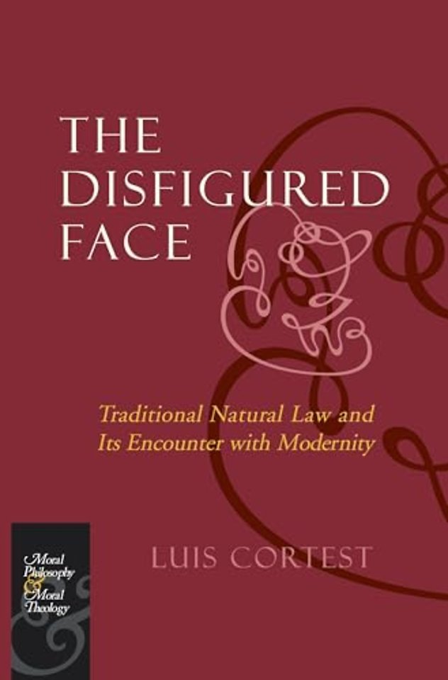 The Disfigured Face – Traditional Natural Law and Its Encounter with Modernity