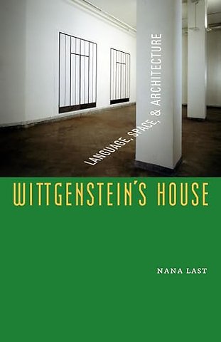Wittgenstein`s House – Language, Space, and Architecture