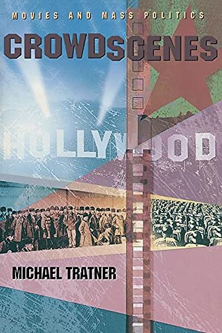 Crowd Scenes – Movies and Mass Politics