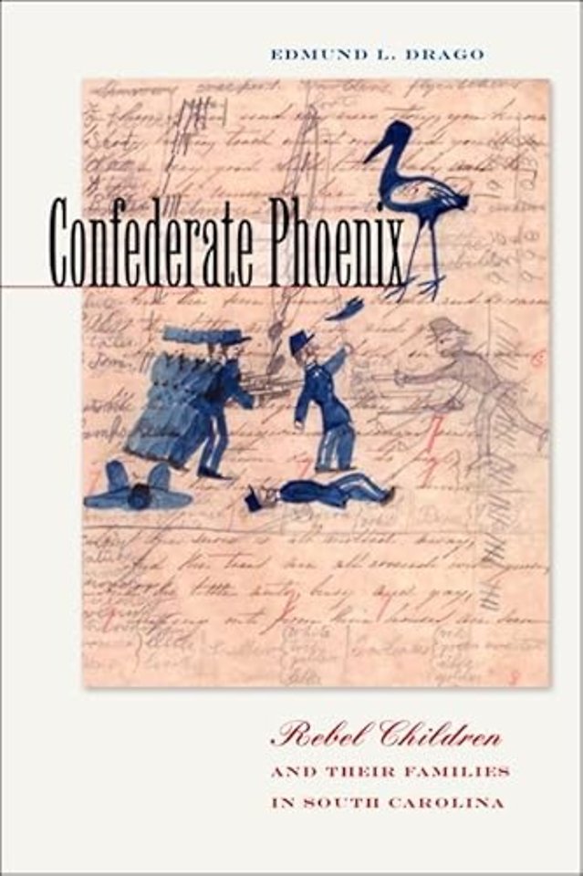 Confederate Phoenix – Rebel Children and Their Families in South Carolina
