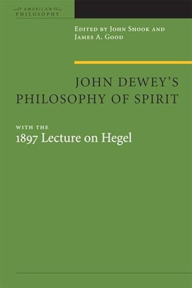 John Dewey`s Philosophy of Spirit – with the 1897 Lecture on Hegel