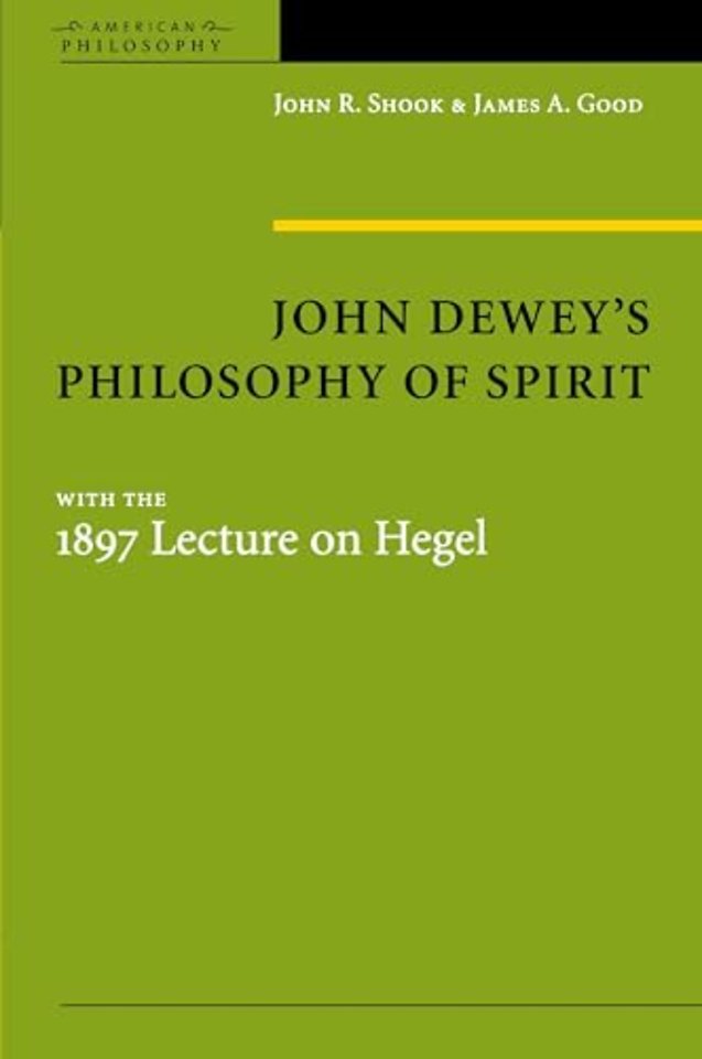 John Dewey`s Philosophy of Spirit – With the 1897 Lecture on Hegel