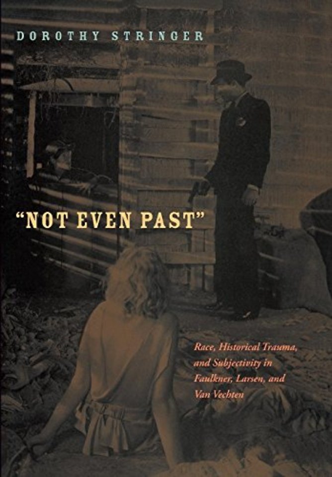 Not Even Past – Race, Historical Trauma, and Subjectivity in Faulkner, Larsen, and Van Vechten