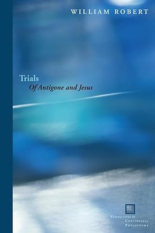 Trials – Of Antigone and Jesus