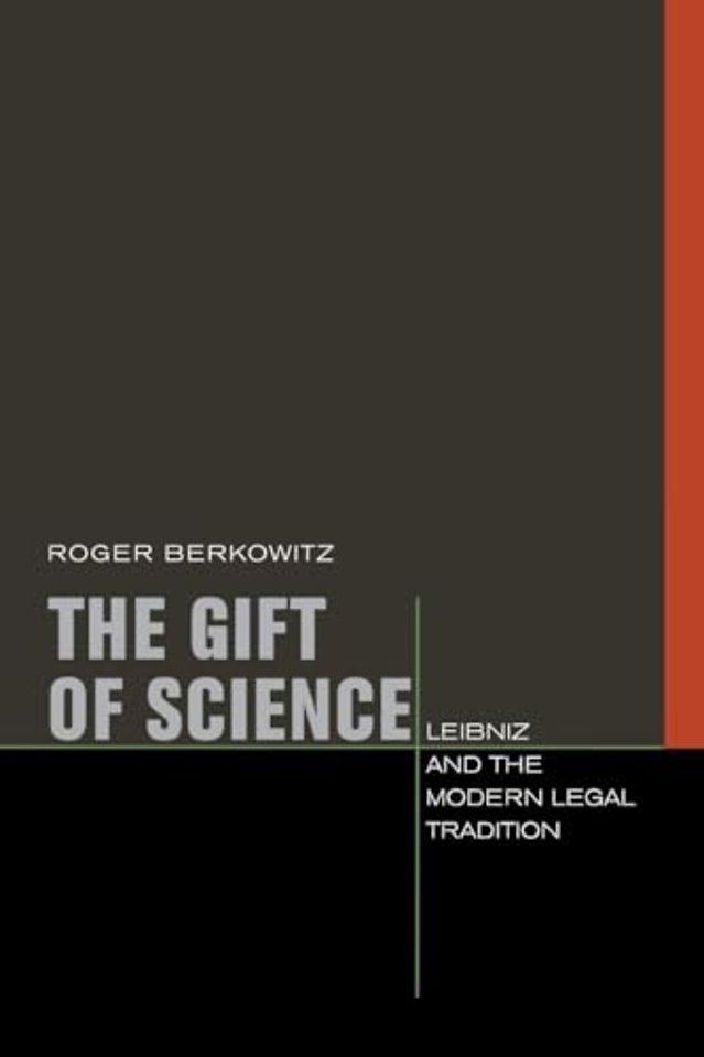 The Gift of Science – Leibniz and the Modern Legal Tradition