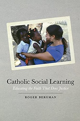 Catholic Social Learning – Educating the Faith That Does Justice