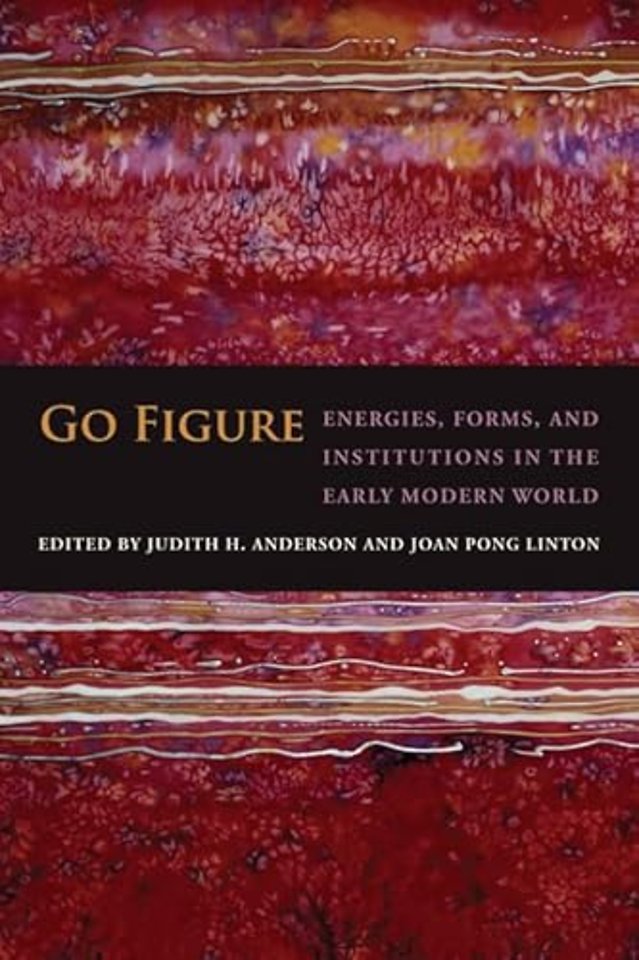 Go Figure – Energies, Forms, and Institutions in the Early Modern World